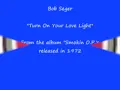 Bob Seger - "Turn On Your Love Light"