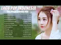Lagu Lagu Pop Indonesia Terbaru 2020 - Kumpulan Lagu Pop Indonesia Spesial Tahun 2000AN