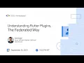 Understanding Flutter Plugins The Federated Way by GDG Ahmedabad