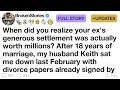 FULL STORY When did you realize your ex s generous settlement was actually worth millions