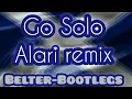 Go Solo ( Alari Remix ) 💥📀💥📀💥📀💥📀📀📀💥📀