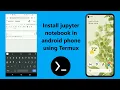Install jupyter notebook on android mobile phone using termux