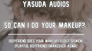 Boyfriend Does Your MAKEUP ASMR Boyfriend Roleplay M4F Wholesome Playful Makeover