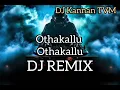 Download Lagu Othakallu Othakallu DJ Remix BY 👉 DJ Kannan  TVM 👈
