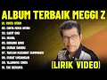 Download Lagu CINTA HITAM - MEGGI Z FULL ALBUM TERBAIK (LIRIK VIDEO) CINTA NODA HITAM - DANGDUT LAWAS TERBAIK 2025