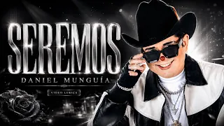 Seremos - Daniel Munguia (Video Lyrics / Letra)