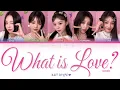 Download Lagu ILLIT (아일릿) - What is Love? (Original by TWICE) [Color coded lyrics]