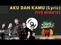 Download Lagu Aku dan kamu (Lyric ) -  Five Minutes Full HD 1080p