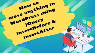 How to move anything in WordPress using jQuery insertBefore insertAfter - Easy Tutorial