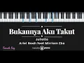 Download Lagu Bukannya Aku Takut - Juliette / Ariel Noah ft. Mirriam Eka (KARAOKE PIANO - FEMALE KEY)