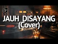 Lagu Jauh Disayang - The Mercy's ( Cover )