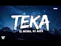 TEKA - EL NOBA, DJ ALEX | E6 (Letra/Lyrics)