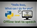 Make your computer talk OFFLINE engine for text to speech Virtual friend with python