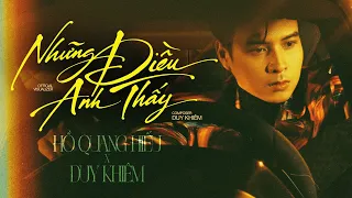 Những Điều Anh Thấy - Hồ Quang Hiếu x Duy Khiêm | OFFICIAL VISUALIZER