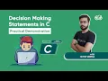 Decision Making Statements in C - Practical Demonstration
