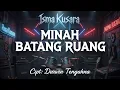 Lagu LAGU GAYO - MINAH BATANG RUANG (ROCK VERSION)