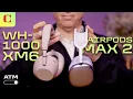 AirPods Max 2 or Sony WH-1000XM6 Here s What You Need to Know