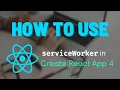 How to use serviceWorker in Create React App 4