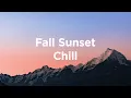Download Lagu Sunset Chill 🍂 Fall House Playlist