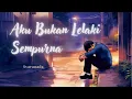 Lagu Aku Bukan Lelaki Sempurna - Svaranada | Lagu emosi lelaki yang tak pandai tunjuk cinta| Lirik Rasmi