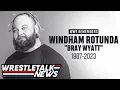 Bray Wyatt Cause Of Death Confirmed WWE AEW Pay Tribute WWE Internal Reaction WrestleTalk