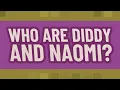 Who are Diddy and Naomi