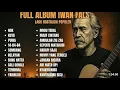 Download Lagu FULL ALBUM IWAN FALS Kompilasi Lagu Nostalgia Terbaik, Bikin Teringat Masa Lalu