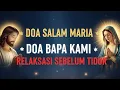 Download Lagu Doa Salam Maria | Doa Bapa Kami | Dengan Musik Relaksasi Sebelum Tidur