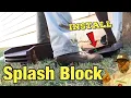 Splash Block install easy for only 5 98 cents