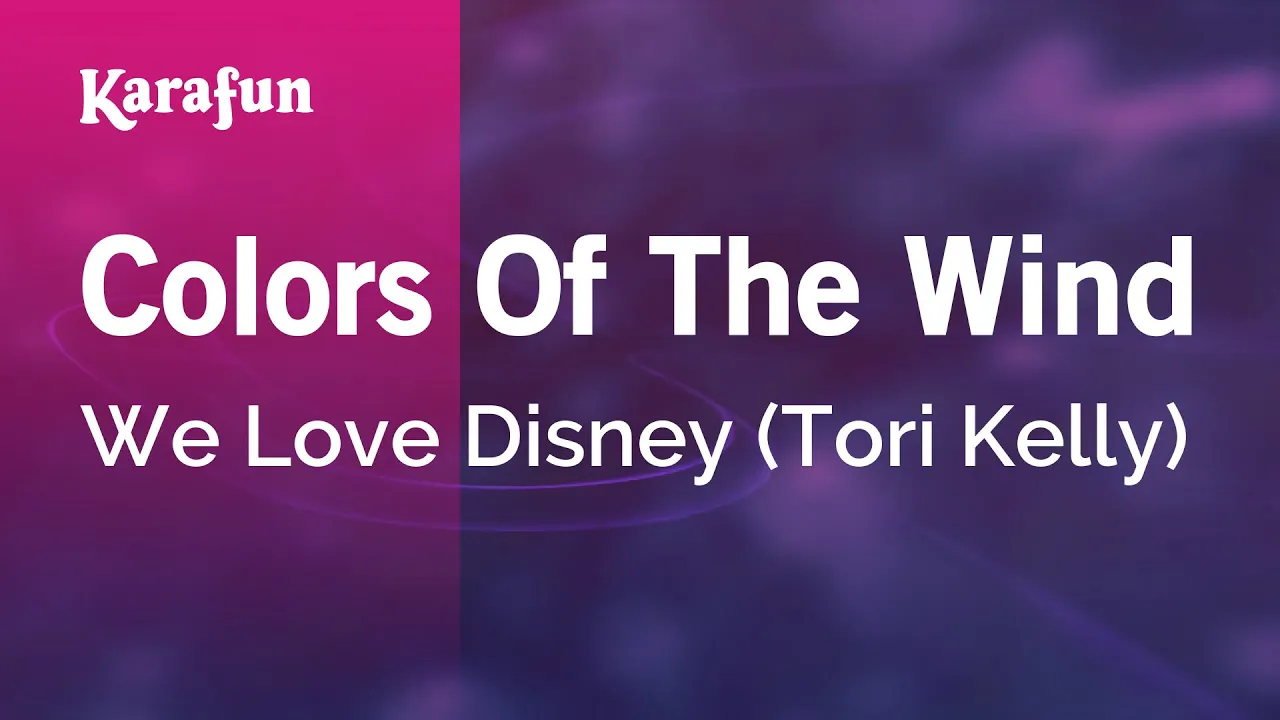 Colors of the Wind - Tori Kelly (We Love Disney) | Karaoke Version | KaraFun Colors of the Wind - Tori Kelly (We Love Disney) | Karaoke Version | KaraFun