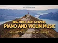 Download Lagu Most Beautiful \u0026 Inspirational Songs with Piano \u0026 Violin | Healing Sounds Moving Your Heart to Tears