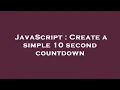JavaScript Create a simple 10 second countdown