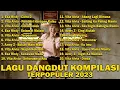 Download Lagu LAGU DANGDUT KOMPILASI TERPOPULER 2023