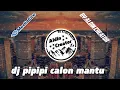 Download Lagu DJ PIPIPI CALON MANTU (DJ 30 detik)