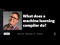 What you get from using a machine learning compiler
