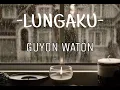 Download Lagu GUYON WATON - LUNGAKU || UNOFFICIAL VIDEO LIRIK