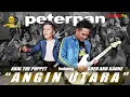Download Lagu PETERPAN-AKU (ANGIN UTARA)(NEW VERSION BY GOEN AND KAONE feat ARAL THE PUPPET)#PETERPAN#GOENANDKAONE