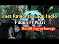 Download Lagu FILDAN Feat PUTRI (COVER LAGU INDIA + PARODI) HARDIL JO PYAR KAREGA