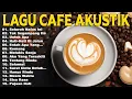 Download Lagu LAGU CAFE POPULER 2025 📢 AKUSTIK CAFE SANTAI 2025 Full Album AKUSTIK LAGU INDONESIA 2025
