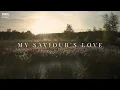 Lagu My Saviour's Love - Official Lyrics Video