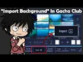 Gacha Club But We Can Import Background From Gallery