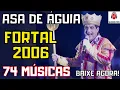 Asa de Águia Fortal 2006 - 74 Músicas