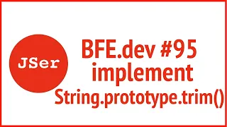 BFE dev implement String prototype trim JSer - Front End Interview questions