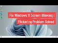 Fix Windows 11 Screen Blinking Flickering Problem Solved PC and Laptop