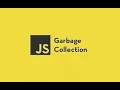 JavaScript Tutorial Garbage Collection