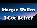Download Lagu Morgan Wallen - I Got Better  OFFICIAL MUSIC Lyrics