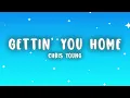 Chris Young - Gettin' You Home (Lyrics)