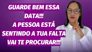 Guarde bem essa data !!! Uma pessoa estar sentindo sua falta e vai te procurar!!!