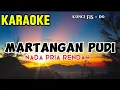 Download Lagu KARAOKE MARTANGAN PUDI NADA PRIA RENDAH - KUNCI FIS = DO