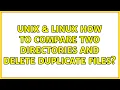Unix Linux How to compare two directories and delete duplicate files 7 Solutions